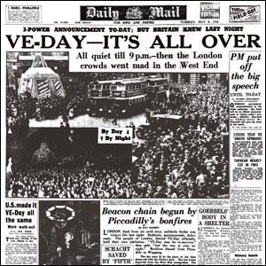 VE Day (Victory in Europe)—the War in Europe is Over!